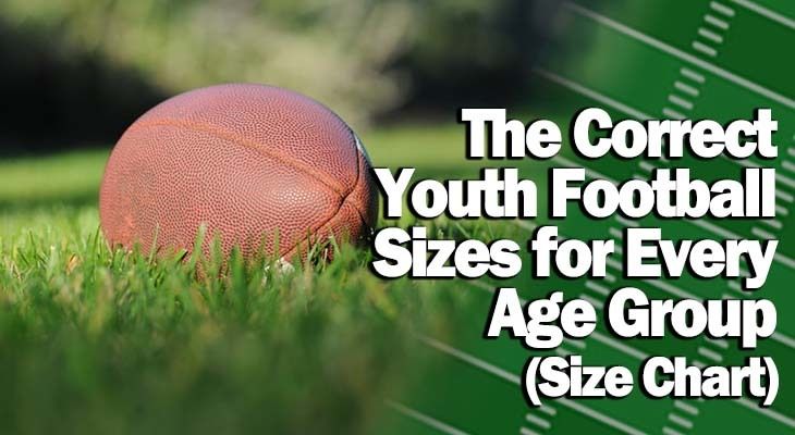 The Correct Youth Football Sizes For Every Age Group Chart 