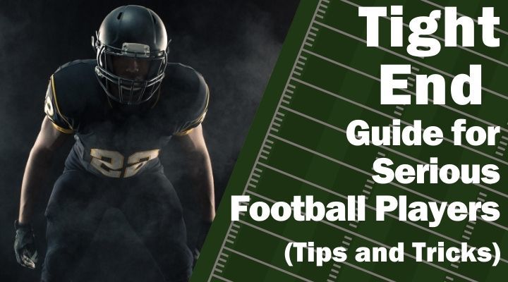 Tight End Guide for Serious Football Players (Tips and Tricks)