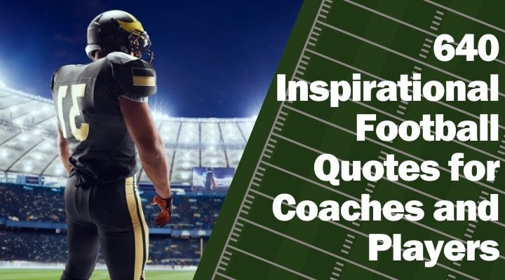 640 Inspirational Football Quotes For Coaches And Players