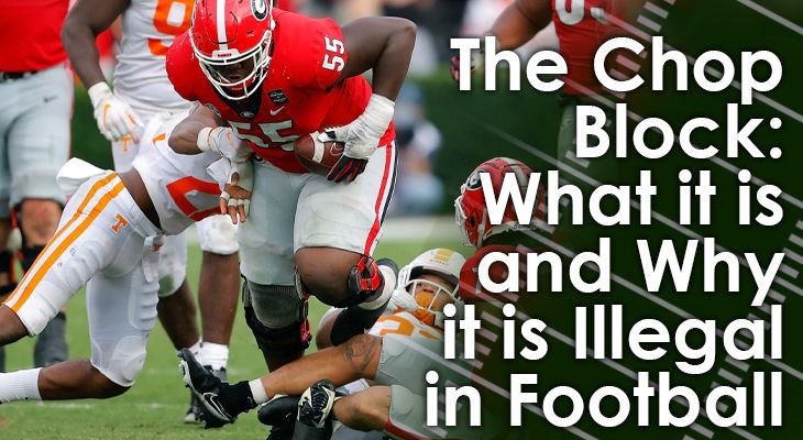 The Chop Block What It Is And Why It Is Illegal In Football