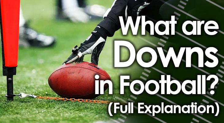 What Are Downs In Football Full Explanation 