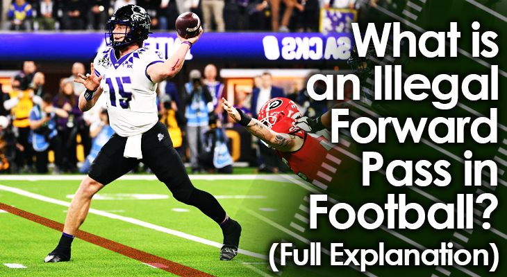 What is an Illegal Forward Pass in Football (Full Explanation)